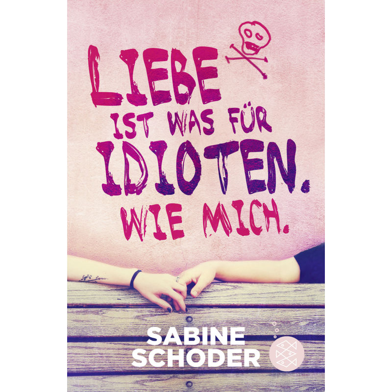 Liebe Ist Was Für Idioten. Wie Mich. - Sabine Schoder, Taschenbuch von FISCHER Kinder- und Jugendtaschenbuch