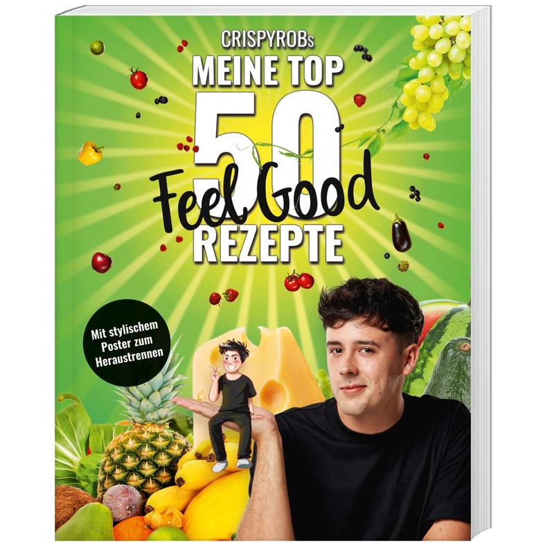 Crispyrobs Meine Top 50 Feel Good Rezepte - CrispyRob, Kartoniert (TB) von FISCHER New Media