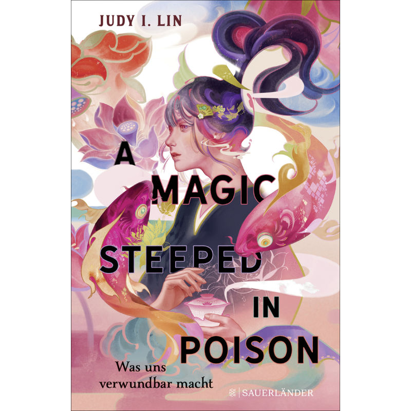 A Magic Steeped In Poison - Was Uns Verwundbar Macht / Das Buch Der Tee-Magie Bd.1 - Judy I. Lin, Gebunden von FISCHER Sauerländer