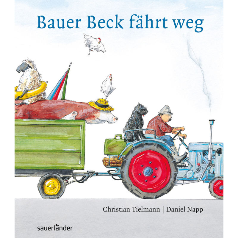 Bauer Beck Fährt Weg - Christian Tielmann, Gebunden von FISCHER Sauerländer