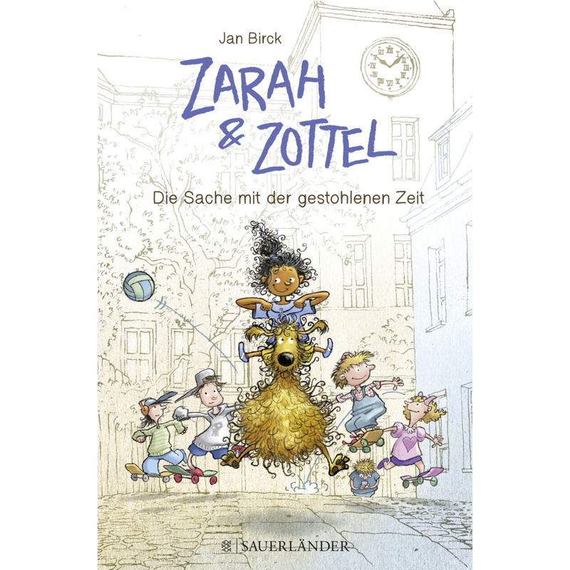 Die Sache Mit Der Gestohlenen Zeit / Zarah Und Zottel Bd.2 - Jan Birck, Gebunden von FISCHER Sauerländer