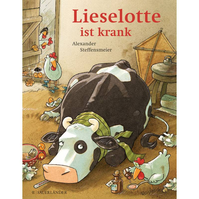 Lieselotte Ist Krank - Alexander Steffensmeier, Gebunden von FISCHER Sauerländer
