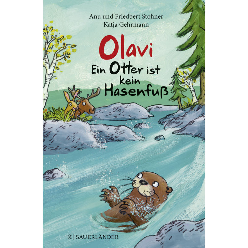 Olavi - Ein Otter Ist Kein Hasenfuß - Anu Stohner, Friedbert Stohner, Gebunden von FISCHER Sauerländer