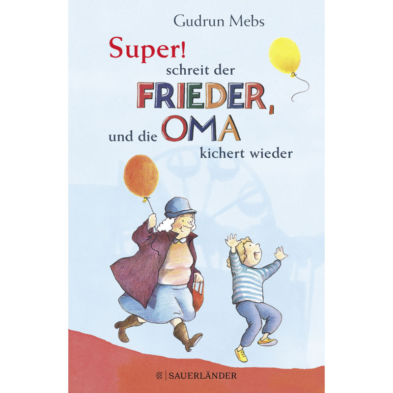 »Super«, Schreit Der Frieder, Und Die Oma Kichert Wieder / Oma & Frieder Bd.5 - Gudrun Mebs, Gebunden von FISCHER Sauerländer