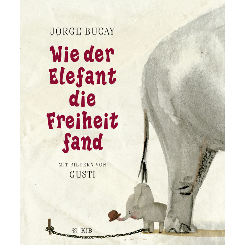 Wie Der Elefant Die Freiheit Fand - Jorge Bucay, Gusti, Gebunden von FISCHER Sauerländer