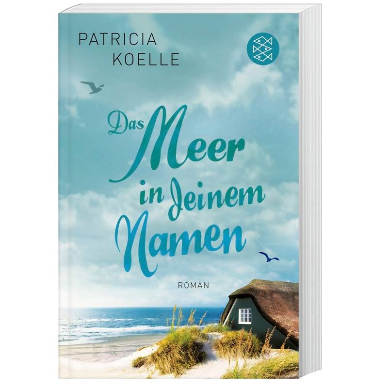 Das Meer In Deinem Namen / Ostsee-Trilogie Bd.1 - Patricia Koelle, Taschenbuch von FISCHER Taschenbuch