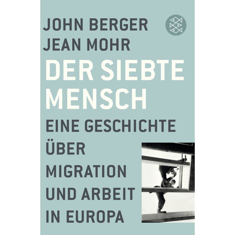 Der Siebte Mensch - John Berger, Jean Mohr, Taschenbuch von FISCHER Taschenbuch