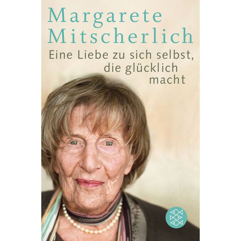 Eine Liebe Zu Sich Selbst, Die Glücklich Macht - Margarete Mitscherlich, Taschenbuch von FISCHER Taschenbuch