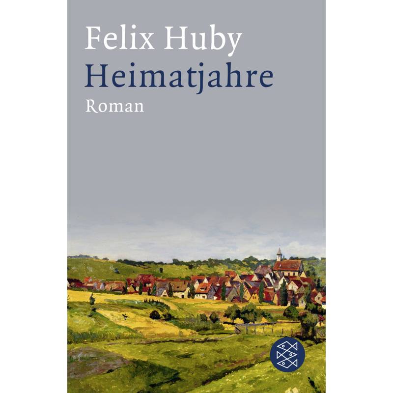 Heimatjahre - Felix Huby, Taschenbuch von FISCHER Taschenbuch