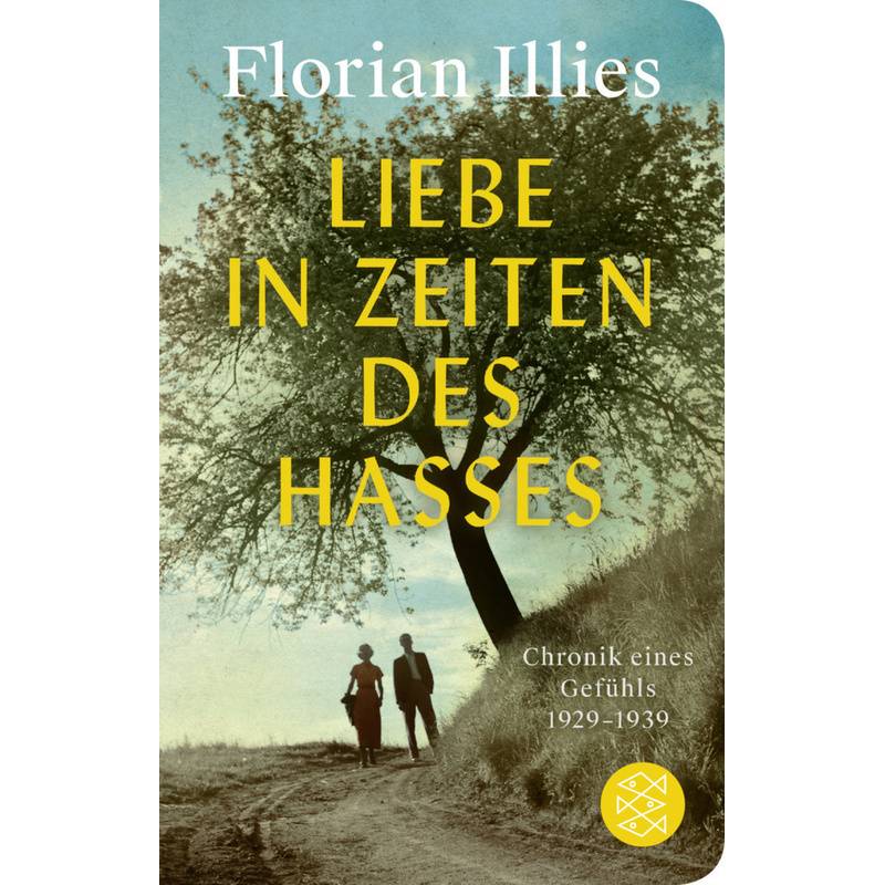 Liebe In Zeiten Des Hasses - Florian Illies, Gebunden von FISCHER Taschenbuch