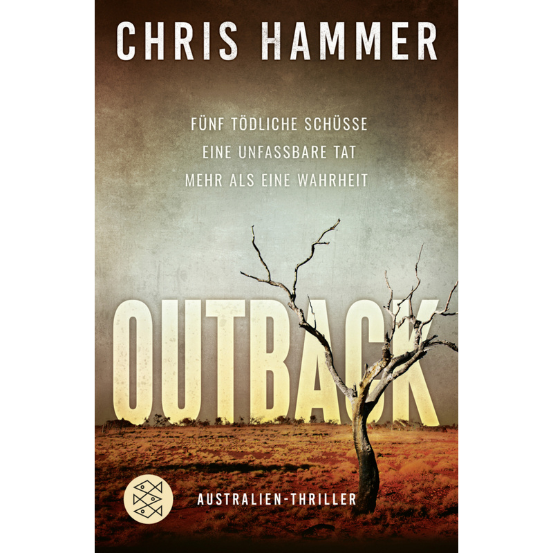 Outback - Fünf Tödliche Schüsse. Eine Unfassbare Tat. Mehr Als Eine Wahrheit - Chris Hammer, Taschenbuch von FISCHER Taschenbuch