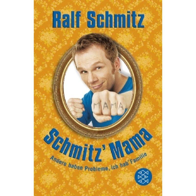 Schmitz' Mama - Ralf Schmitz, Taschenbuch von FISCHER Taschenbuch