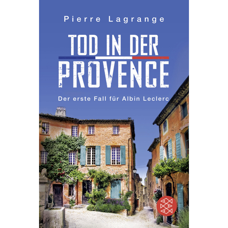 Tod In Der Provence / Commissaire Leclerc Bd.1 - Pierre Lagrange, Taschenbuch von FISCHER Taschenbuch