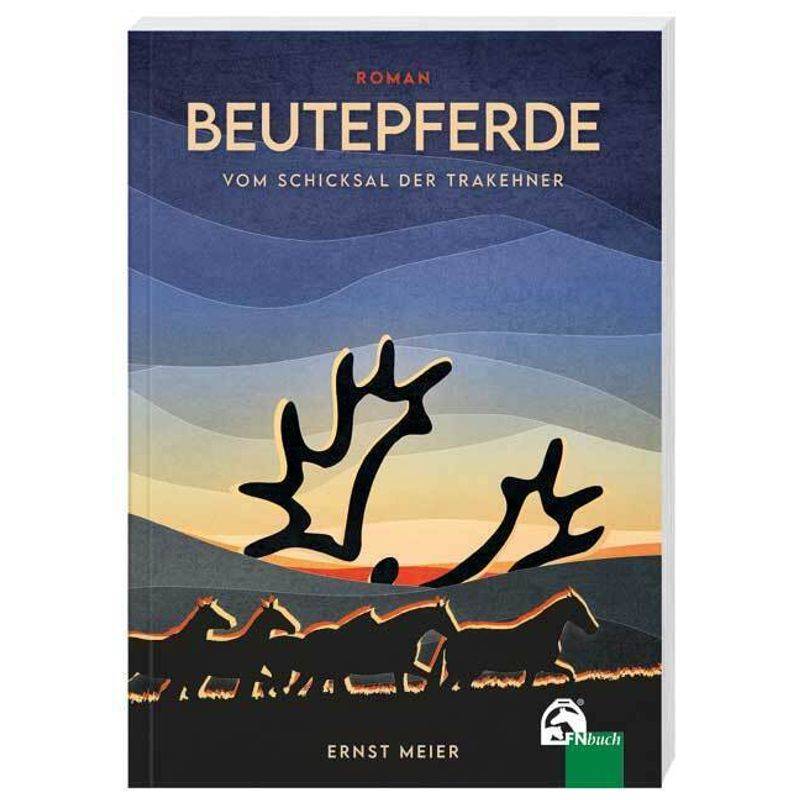 Beutepferde - Ernst Meier, Gebunden von FN-Verlag