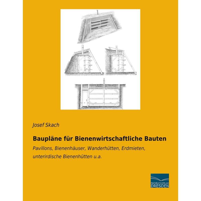 Baupläne Für Bienenwirtschaftliche Bauten - Josef Skach, Kartoniert (TB) von Fachbuchverlag-Dresden