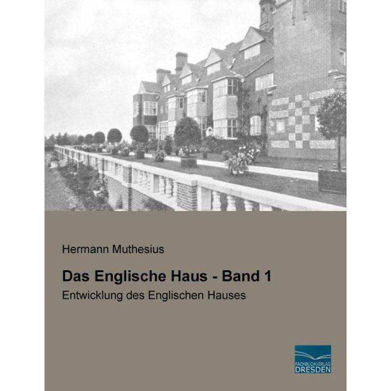 Das Englische Haus - Band 1 - Hermann Muthesius, Kartoniert (TB) von Fachbuchverlag-Dresden