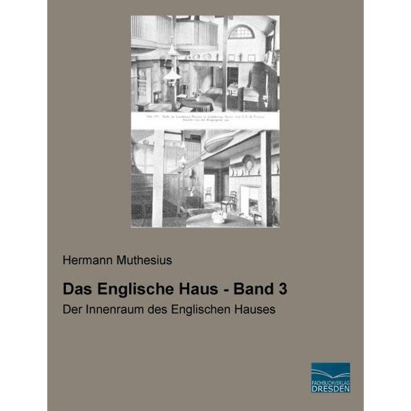 Das Englische Haus - Band 3 - Hermann Muthesius, Kartoniert (TB) von Fachbuchverlag-Dresden