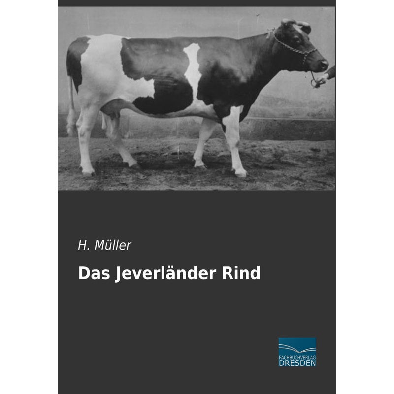 Das Jeverländer Rind - H. Müller, Kartoniert (TB) von Fachbuchverlag-Dresden
