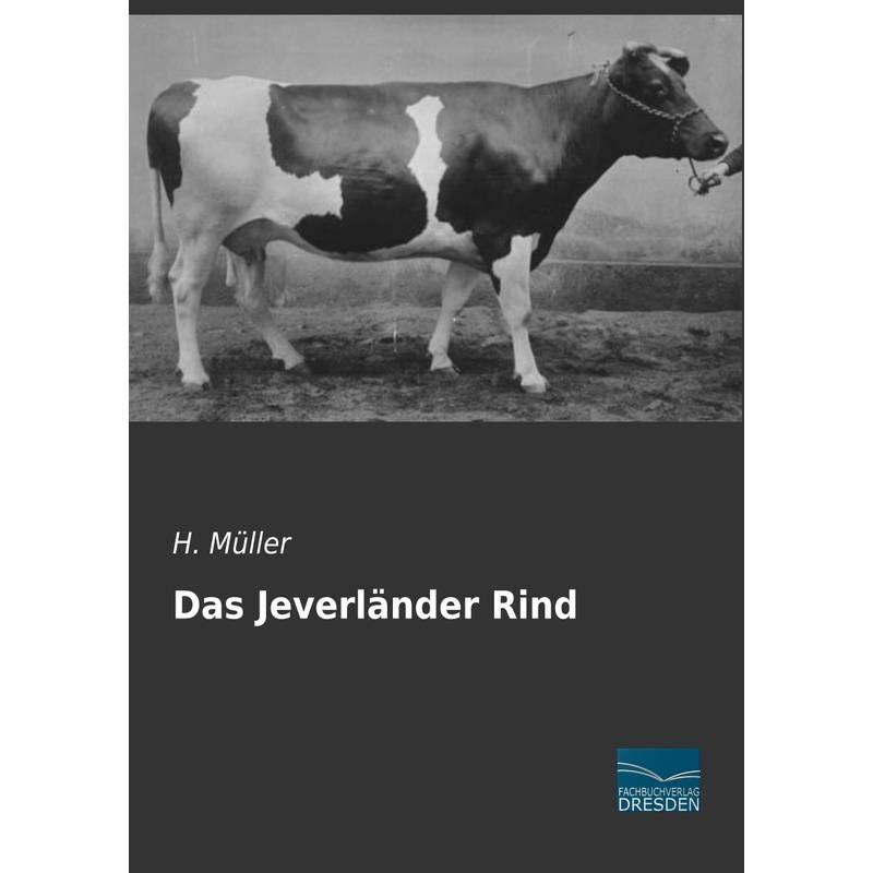 Das Jeverländer Rind - H. Müller, Kartoniert (TB) von Fachbuchverlag-Dresden