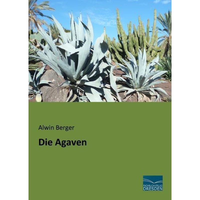 Die Agaven - Alwin Berger, Kartoniert (TB) von Fachbuchverlag-Dresden