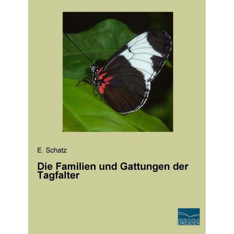 Die Familien Und Gattungen Der Tagfalter - E. Schatz, Kartoniert (TB) von Fachbuchverlag-Dresden