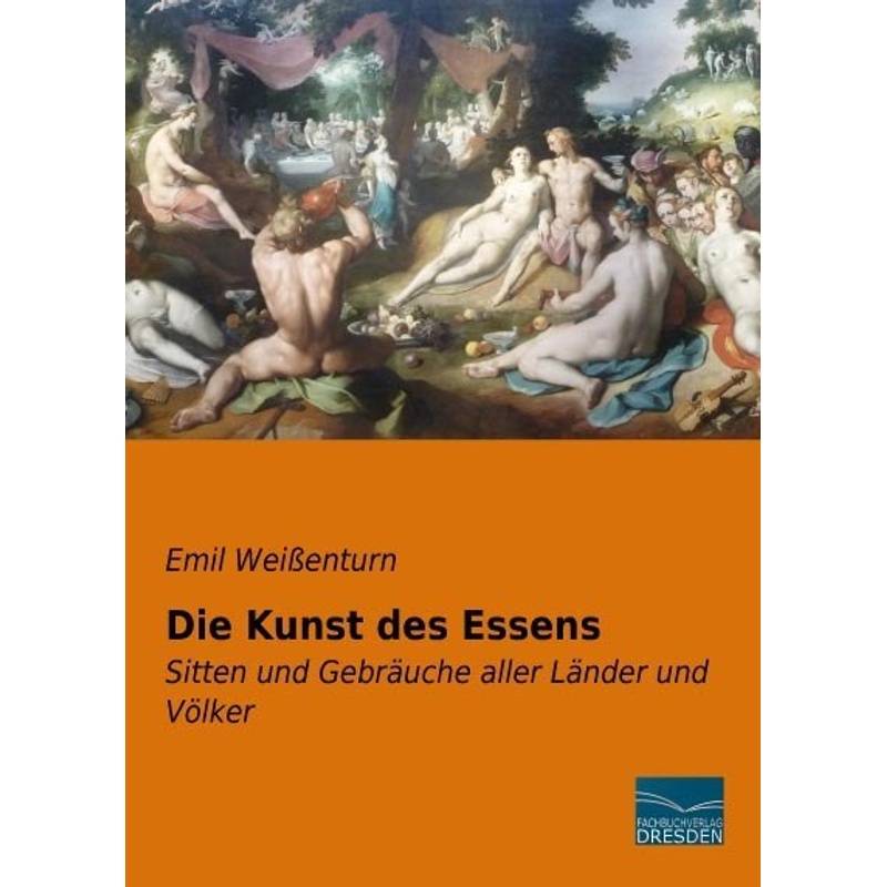 Die Kunst Des Essens - Emil Weißenturn, Kartoniert (TB) von Fachbuchverlag-Dresden
