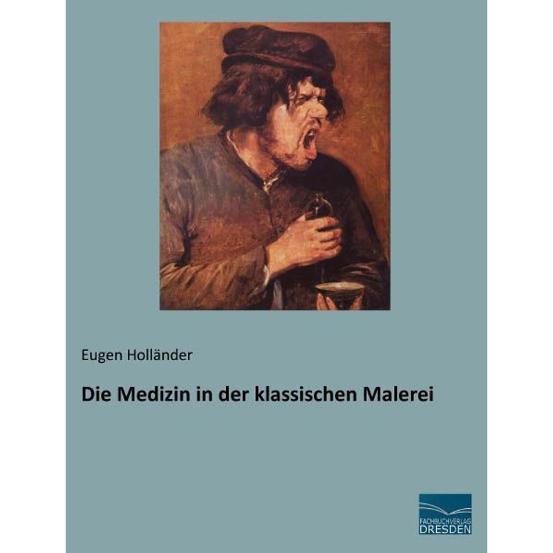 Die Medizin In Der Klassischen Malerei, Kartoniert (TB) von Fachbuchverlag-Dresden