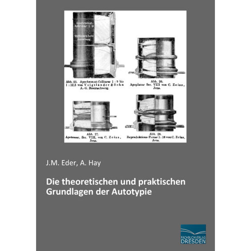Die Theoretischen Und Praktischen Grundlagen Der Autotypie - J. M. Eder, A. Hay, Kartoniert (TB) von Fachbuchverlag-Dresden