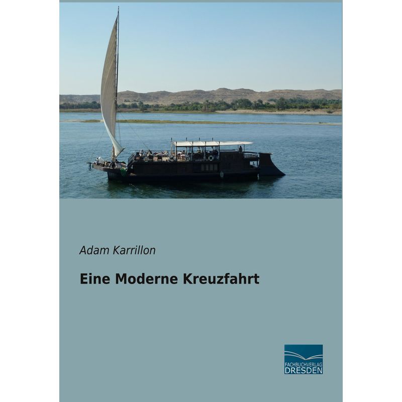 Eine Moderne Kreuzfahrt - Adam Karrillon, Kartoniert (TB) von Fachbuchverlag-Dresden