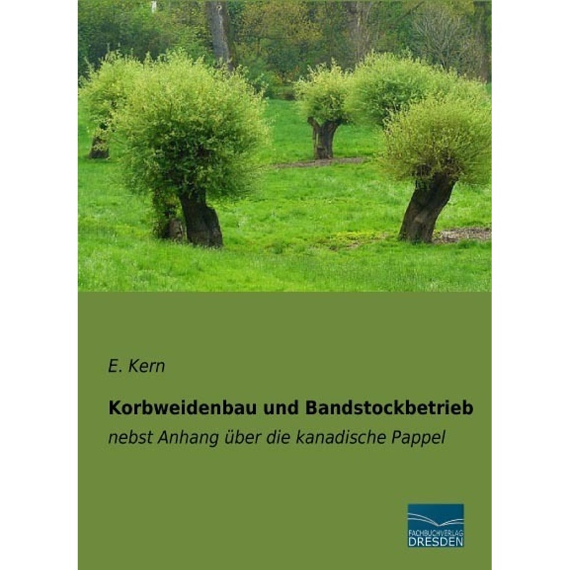 Korbweidenbau Und Bandstockbetrieb - E. Kern, Kartoniert (TB) von Fachbuchverlag-Dresden