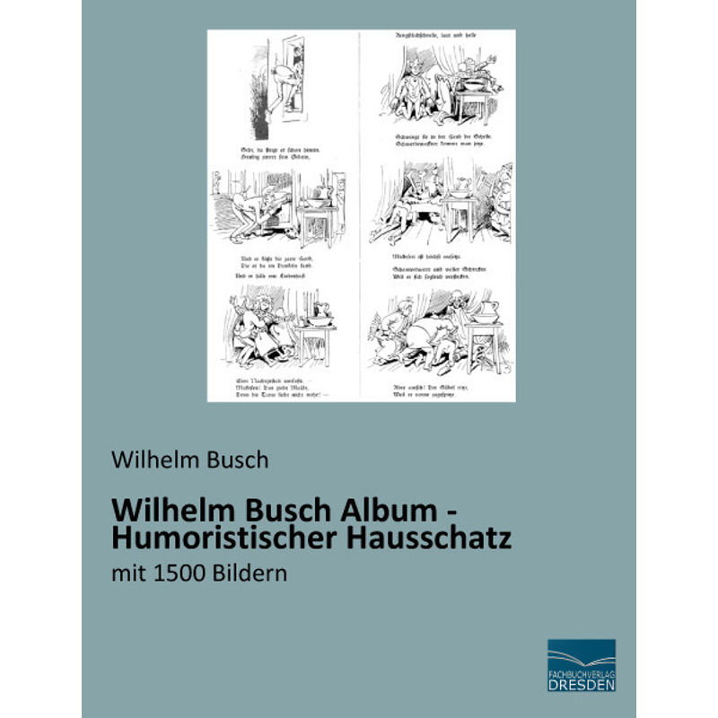 Wilhelm Busch Album - Humoristischer Hausschatz - Wilhelm Busch, Kartoniert (TB) von Fachbuchverlag-Dresden