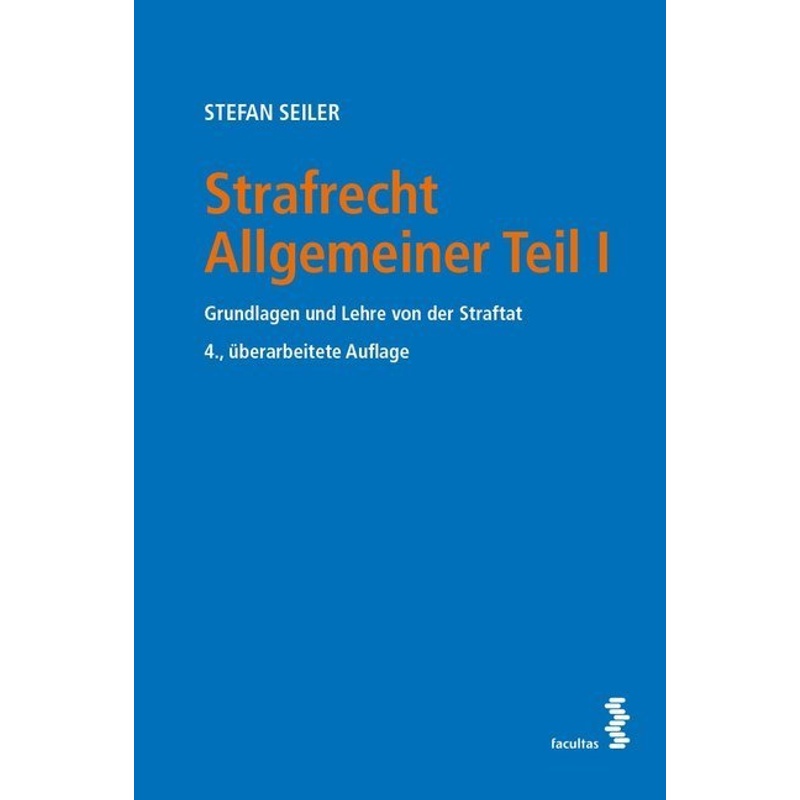 Strafrecht Allgemeiner Teil I (F. Österreich) - Stefan Seiler, Kartoniert (TB) von Facultas