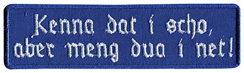 Aufnäher - Kenna dat i scho, aber meng dua i net - 00582 - Gr. ca. 7,5cm x 3cm von Fan-O-Menal