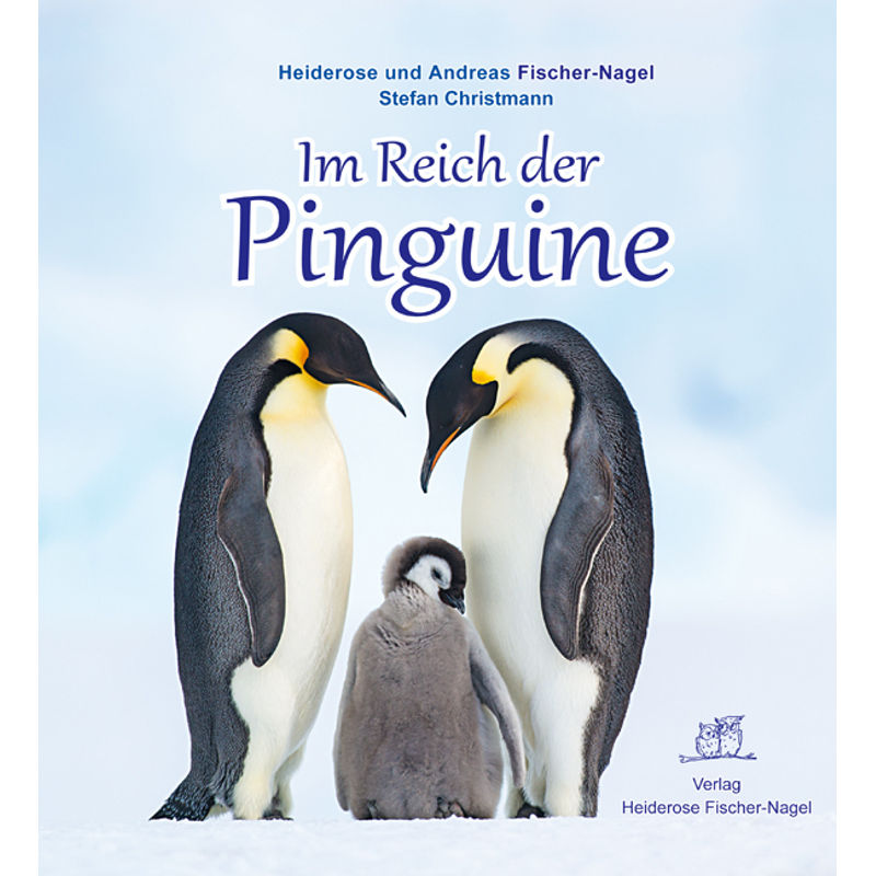 Im Reich Der Pinguine - Heiderose Fischer-Nagel, Andreas Fischer-Nagel, Stefan Christmann, Gebunden von Fischer-Nagel