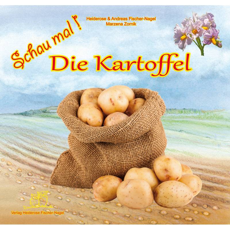 Schau Mal! Die Kartoffel - Heiderose Fischer-Nagel, Andreas Fischer-Nagel, Gebunden von Fischer-Nagel