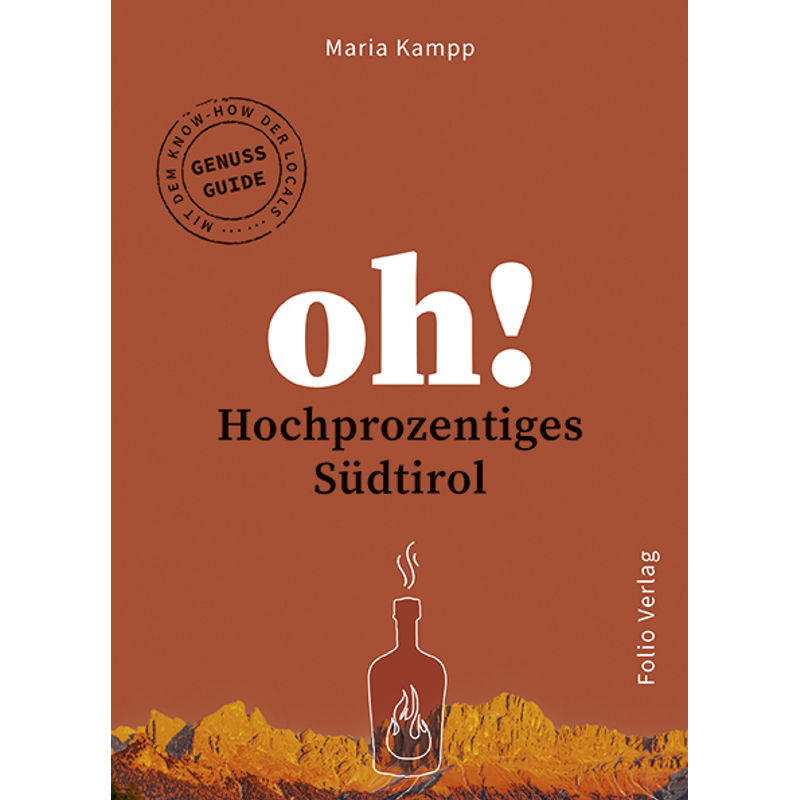 Oh! Hochprozentiges Südtirol - Maria Kampp, Kartoniert (TB) von Folio, Wien