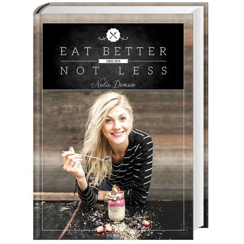 Eat Better Not Less - Nadia Damaso, Gebunden von Fona