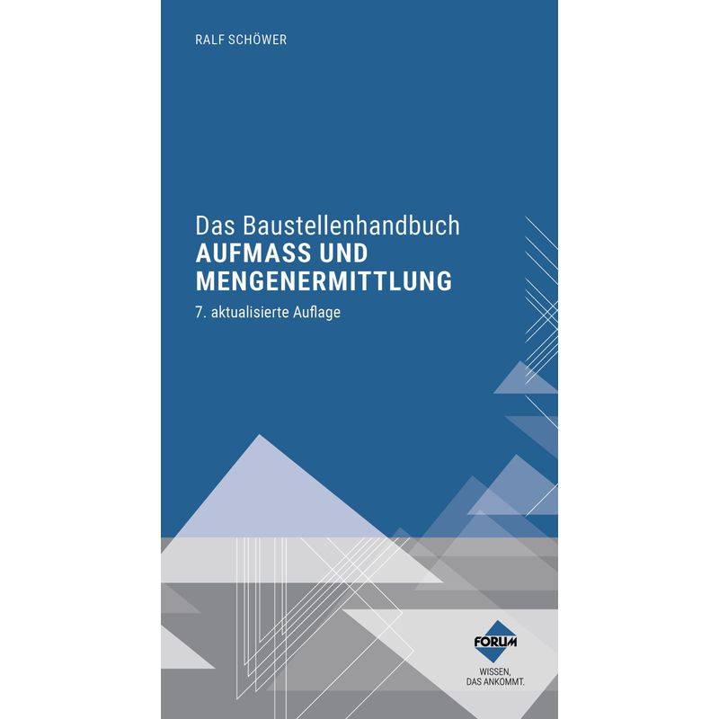 Das Baustellenhandbuch Aufmaß Und Mengenermittlung - Ralf Schöwer, Kartoniert (TB) von Forum Verlag Herkert