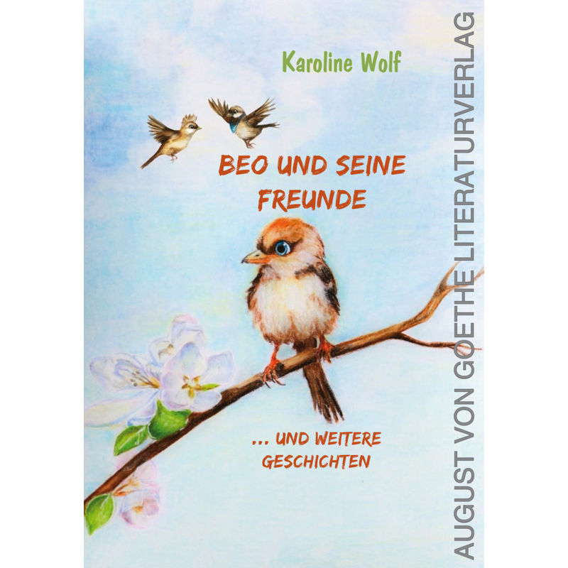 Beo Und Seine Freunde - Karoline Wolf, Gebunden von Frankfurter Literaturverlag