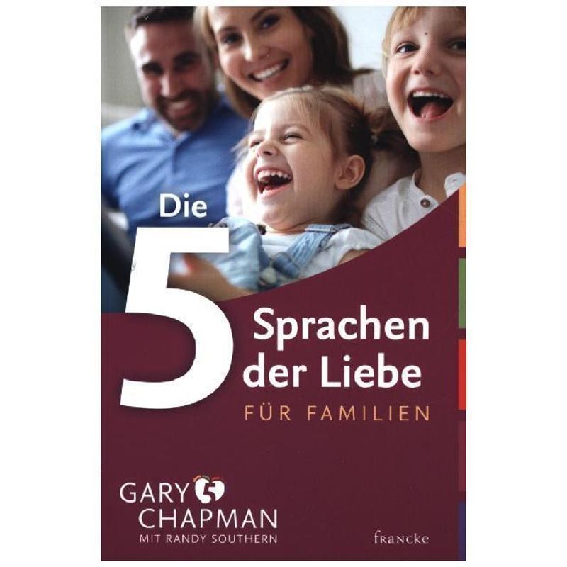Die 5 Sprachen Der Liebe Für Familien - Gary Chapman, Randy Southern, Kartoniert (TB) von Francke-Buch
