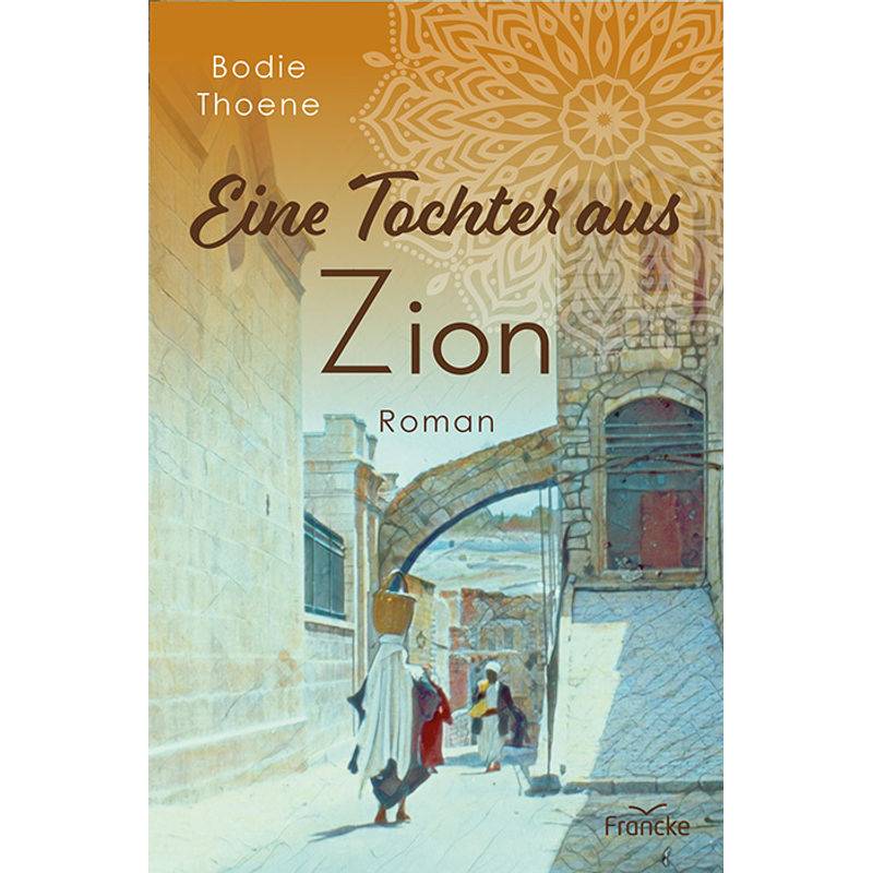 Eine Tochter Aus Zion - Bodie Thoene, Kartoniert (TB) von Francke-Buch
