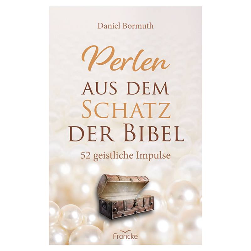 Perlen Aus Dem Schatz Der Bibel - Daniel Bormuth, Kartoniert (TB) von Francke-Buch