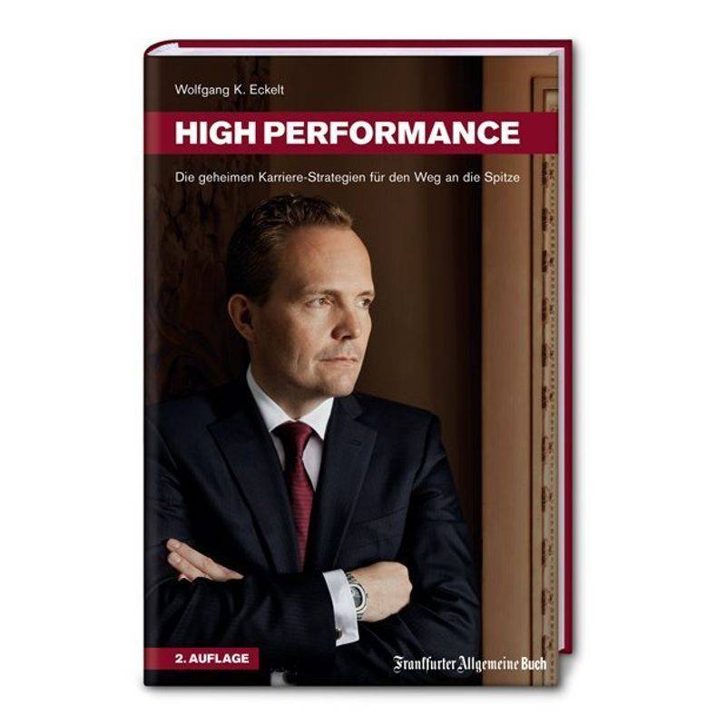 High Performance - Wolfgang K. Eckelt, Gebunden von Frankfurter Allgemeine Buch