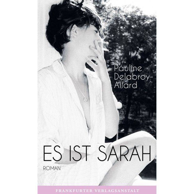 Es Ist Sarah - Pauline Delabroy-Allard, Gebunden von Frankfurter Verlagsanstalt