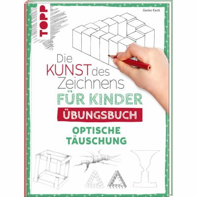 Die Kunst des Zeichnens für Kinder - Übungsbuch Optische Täuschung von TOPP