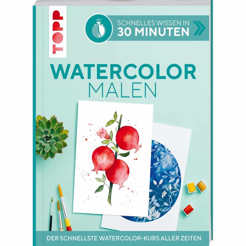 Watercolor malen - Schnelles Wissen in 30 Minuten von TOPP