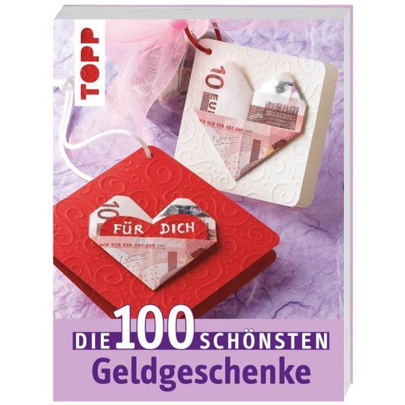 Die 100 Schönsten Geldgeschenke, Taschenbuch von Frech