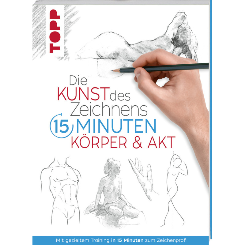 Die Kunst des Zeichnens 15 Minuten. Körper & Akt - frechverlag, Kartoniert (TB) von Frech
