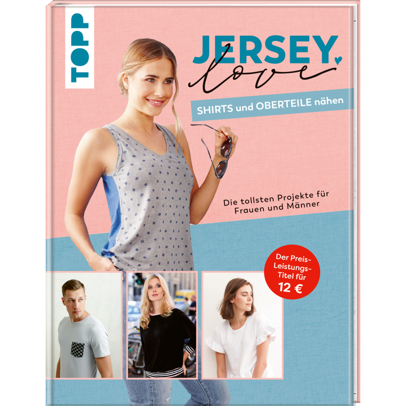 Topp Buchreihe / Jersey Love - Shirts Und Oberteile Nähen - frechverlag, Gebunden von Frech