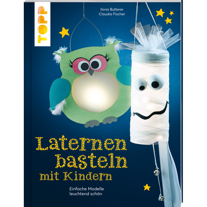 Laternen Basteln Mit Kindern - Claudia Fischer, Ilona Butterer, Taschenbuch von Frech